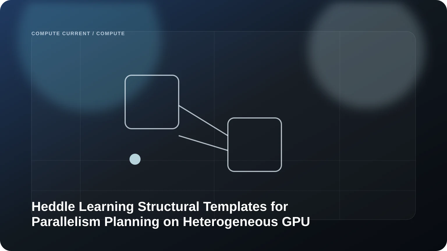 Heddle: Learning Structural Templates for Parallelism Planning on Heterogeneous GPU Clusters editorial visual